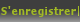 S'enregistrer