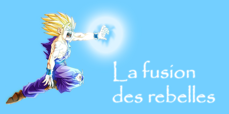 La Fusion des Rebelles Forum Index
