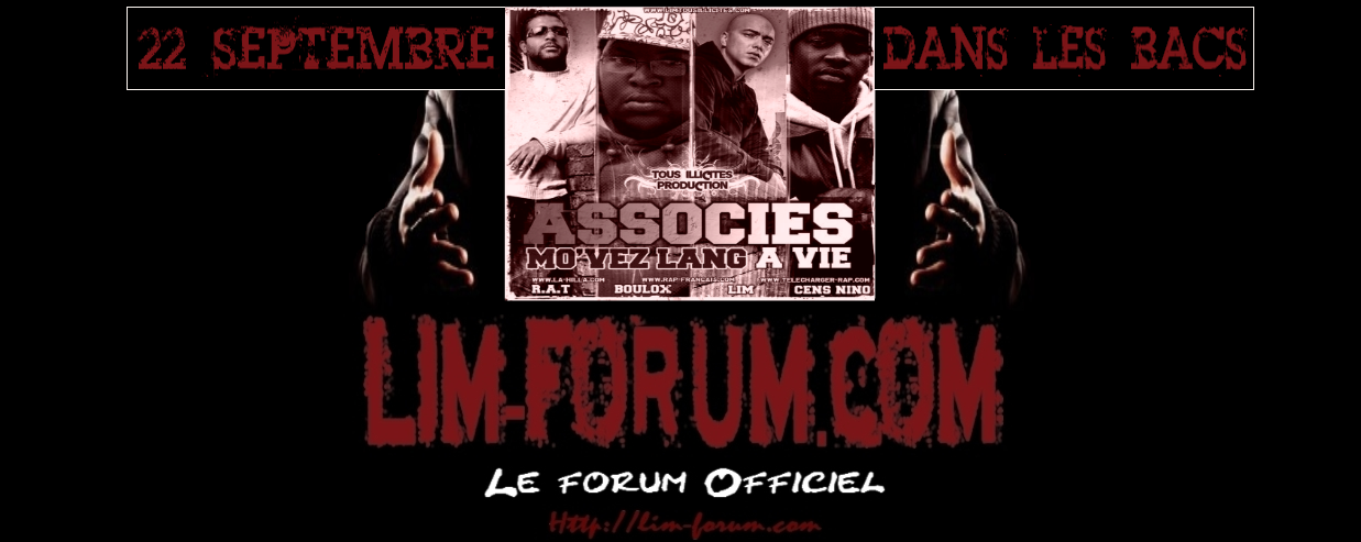 LIM TOUS ILLICITES - Forum Officiel - Freestyle Télècharger Album Musique Forum Index