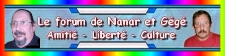 Le Forum de Nanar et Gégé Forum Index